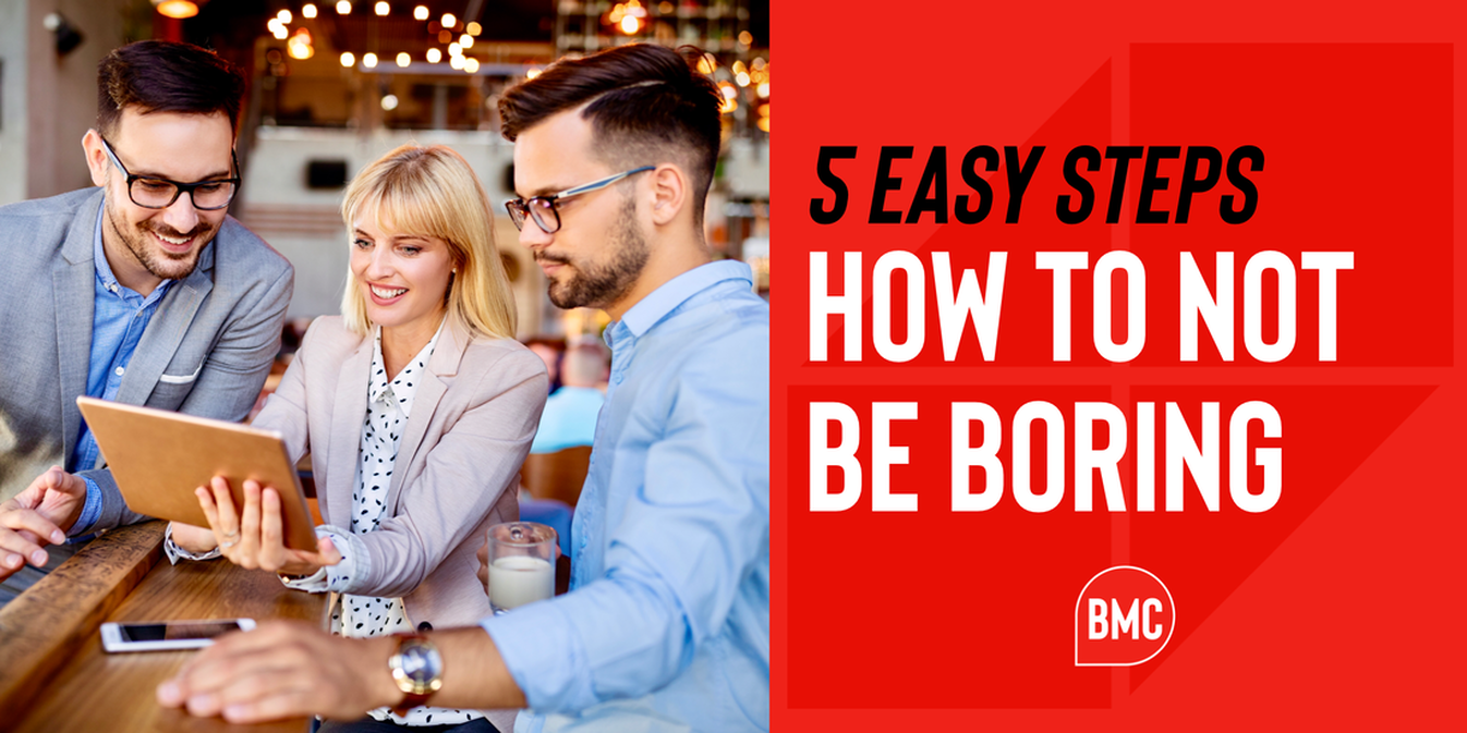 How To Not Be Boring